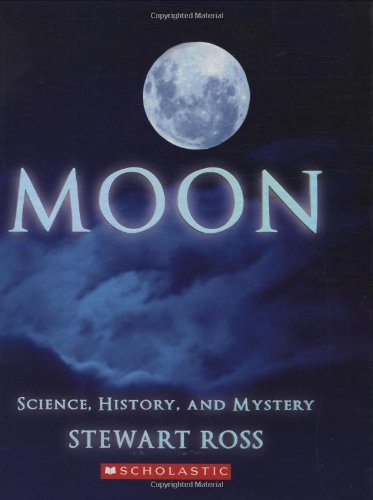 Moon: Science, History, And Mystery by Stewart Ross