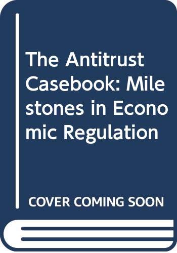The Antitrust Casebook: Milestones in Economic Regulation by William Breit