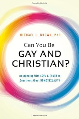 Can You Be Gay and Christian?: Responding With Love and Truth to Questions About Homosexuality