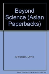 Beyond Science (Aslan Paperbacks) by Denis Alexander