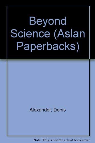 Beyond Science (Aslan Paperbacks) by Denis Alexander