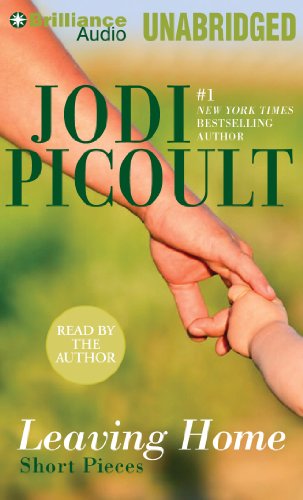 Leaving Home: Short Pieces by Jodi Picoult