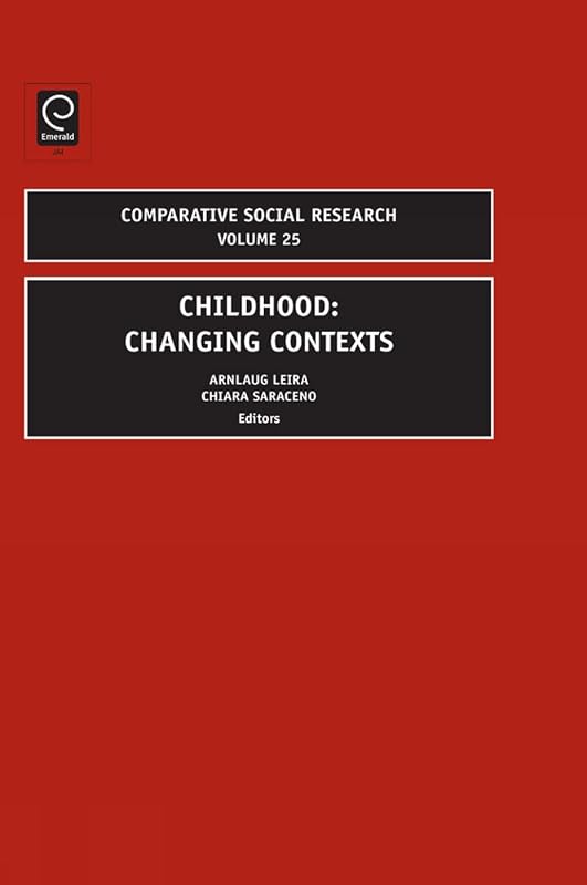 Childhood: Changing Contexts (Comparative Social Research, 25) by Arnlaug Leira