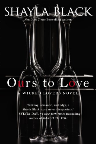 Ours to Love (A Wicked Lovers Novel Book 7) by Shayla Black