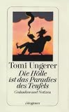 Die Hölle ist das Paradies des Teufels: Gedanken und Notizen - Tomi Ungerer