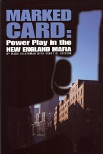 Marked Card: Power Play in the New England Mafia by Mark Silverman
