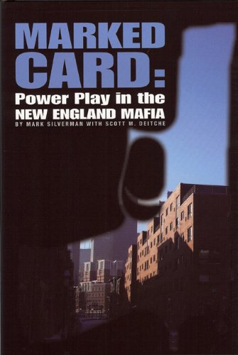 Marked Card: Power Play in the New England Mafia by Mark Silverman