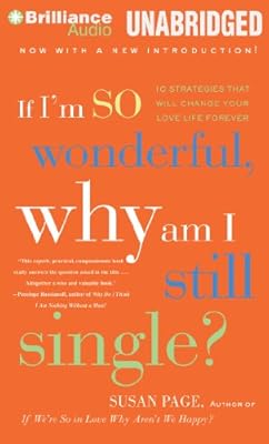 If I'm So Wonderful, Why Am I Still Single?: Ten Strategies That Will Change Your Love Life Forever