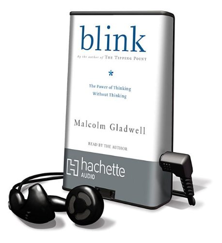 Blink: The Power of Thinking Without Thinking by Malcolm Gladwell