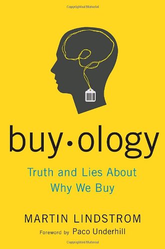Buyology: Truth and Lies About Why We Buy by Martin Lindstrom