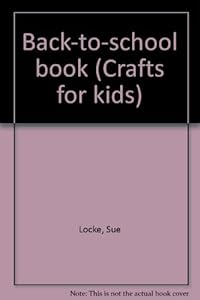 Back-to-school book (Crafts for kids) by Sue Locke