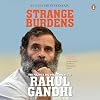 Strange Burdens: The Politics and Predicaments of Rahul Gandhi