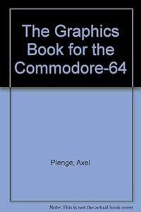 The Graphics Book for the Commodore-64 by Axel Plenge