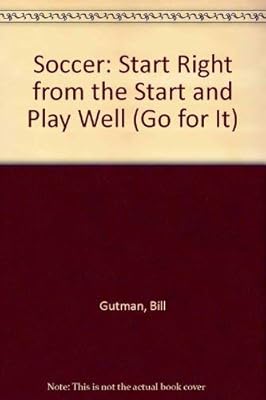 Soccer: Start Right from the Start and Play Well (Go for It)