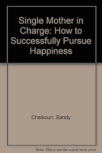 Single Mother in Charge: How to Successfully Pursue Happiness
