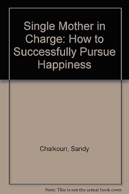 Single Mother in Charge: How to Successfully Pursue Happiness