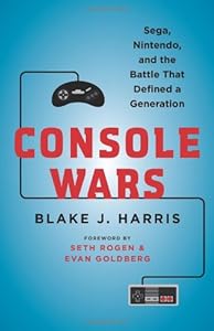 Console Wars: Sega, Nintendo, and the Battle that Defined a Generation