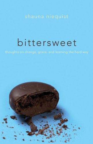 Bittersweet: Thoughts on Change, Grace, and Learning the Hard Way by Shauna Niequist