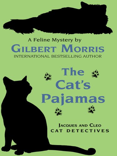 The Cat's Pajamas (Jacques and Cleo, Cat Detectives, No. 2) by Gilbert Morris