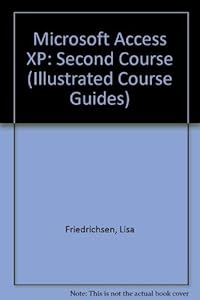 Microsoft Access 2002 - Illustrated Second Course (Illustrated Series. Second Course)
