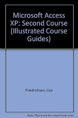 Microsoft Access 2002 - Illustrated Second Course (Illustrated Series. Second Course)