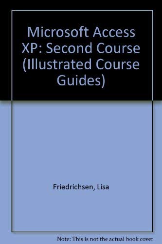 Microsoft Access 2002 - Illustrated Second Course (Illustrated Series. Second Course) by Lisa Friedrichsen