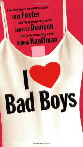 I Love Bad Boys by Lori Foster