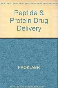 Peptide And Protein Drug Delivery by Frokjaer