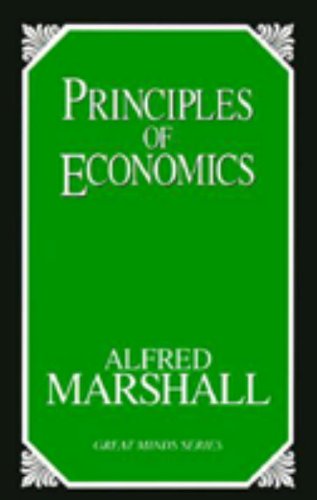 Principles of Economics (Great Minds Series) by Alfred Marshall