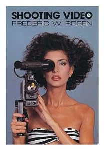 Shooting Video by Frederic W. Rosen