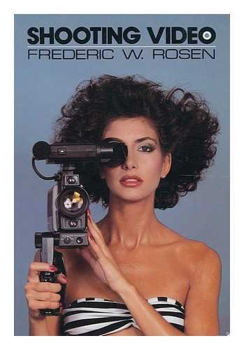 Shooting Video by Frederic W. Rosen