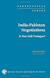 India-Pakistan Negotiations: Is Past Still Prologue?