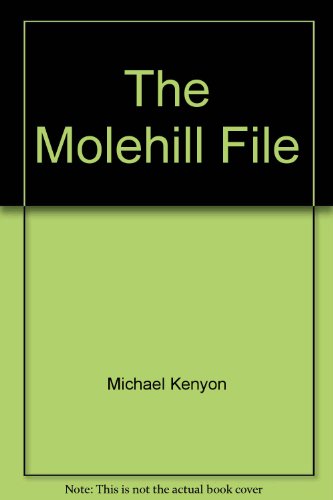 The molehill file by Michael Kenyon