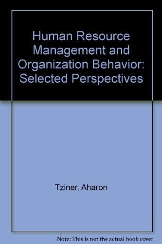 Human Resource Management and Organization Behavior: Selected Perspectives by Aharon Tziner