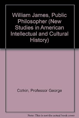 William James, Public Philosopher (New Studies in American Intellectual and Cultural History)