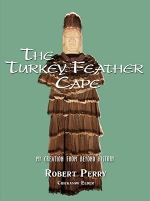The Turkey Feather Cape: My Creation from Beyond History