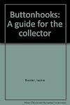 Buttonhooks: a guide for the collector