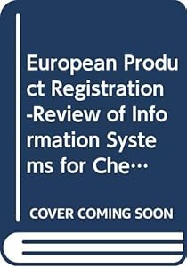 European Product Registration-Review of Information Systems for Chemical Product: A Review of Information Systems for Chemical Products