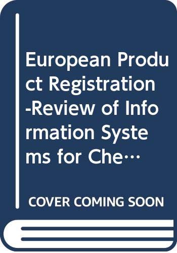 European Product Registration-Review of Information Systems for Chemical Product: A Review of Information Systems for Chemical Products by European Commission