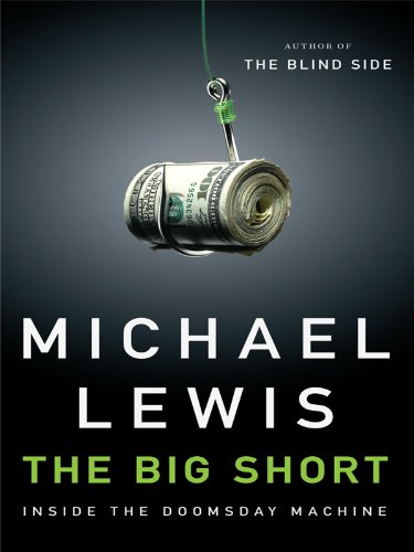 The Big Short: Inside the Doomsday Machine by Michael Lewis