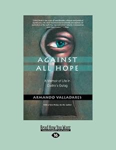 Against All Hope: A Memoir of Life in Castro's Gulag (Large Print 16pt), Volume 1 by Armando Valladares
