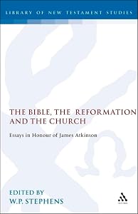 Bible, the Reformation and the Church (Journal for the Study of the New Testament Supplement) by W.P. Stephens