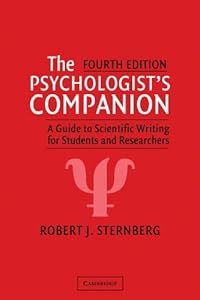 The Psychologist's Companion: A Guide to Scientific Writing for Students and Researchers by Robert J. Sternberg