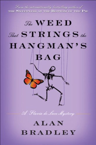 The Weed That Strings the Hangman's Bag: A Flavia de Luce Novel by Alan Bradley