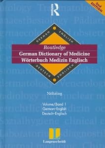 Routledge-Langenscheidt German Dictionary of Medicine: German-English, 2nd Ed. by Dr med Fritz-Jurgen Nohring