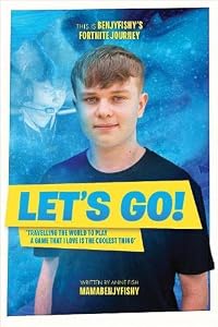 Let's Go: This is benjyfishy's Fortnite Journey by Anne Fish