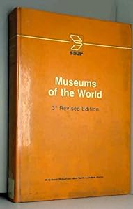Museums of the world (Handbook of international documentation and information) (Vol 16)