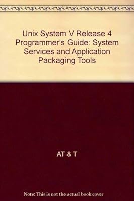 Unix System V Release 4: Programmer's Guide : System Services and Application Packaging Tools