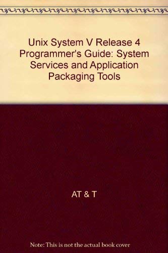 Unix System V Release 4: Programmer's Guide : System Services and Application Packaging Tools by AT & T