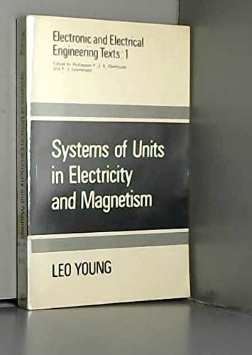 Systems of units in electricity and magnetism; (Electronic and electrical engineering texts, 1) by Leo Young